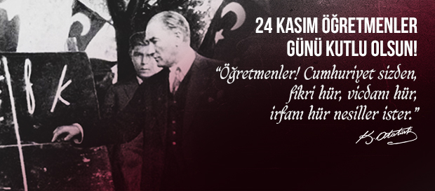 Başta Başöğretmen Gazi Mustafa Kemal Atatürk Olmak Üzere Tüm Öğretmenlerimizin Öğretmenler Günü Kutlu Olsun