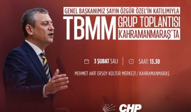 CHP TBMM Grup Toplantısı 3 Şubat’ta Kahramanmaraş’ta Yapılacak