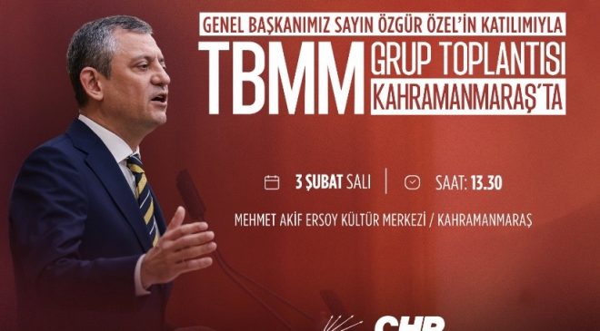 CHP TBMM Grup Toplantısı 3 Şubat’ta Kahramanmaraş’ta Yapılacak