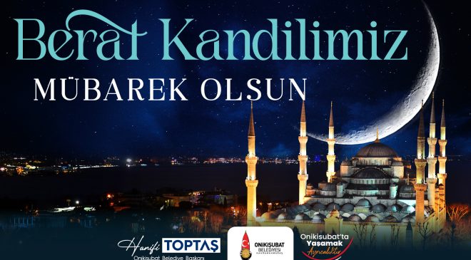Başkan Hanifi Toptaş’tan Berat Kandili Mesajı