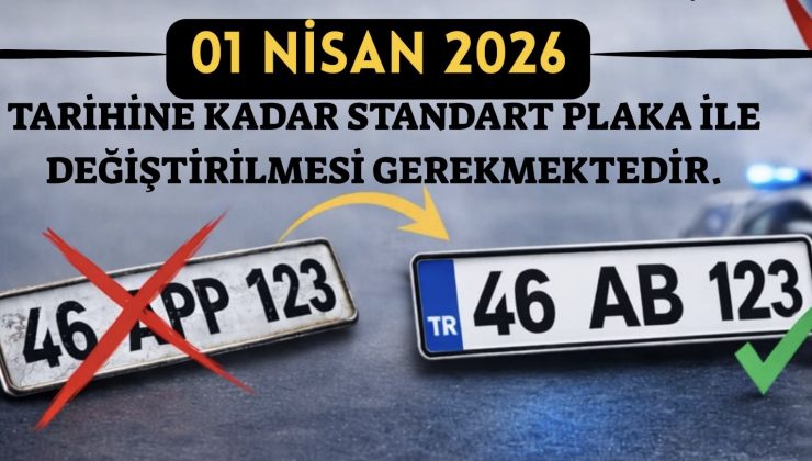 APP Plakalara Son Tarih Uyarısı: 1 Nisan’a Kadar Değiştirilmesi Gerekiyor