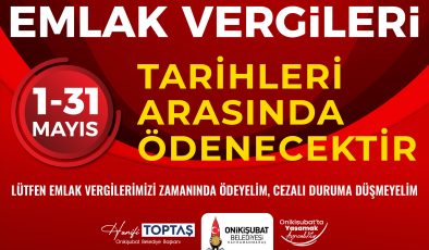 Onikişubat Belediyesi’nden Emlak Vergisi Uyarısı: Son Gün 31 Mayıs