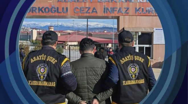 Kahramanmaraş’ta Aranan Hükümlüler Yakalandı