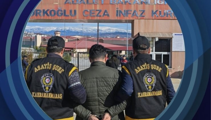 Kahramanmaraş’ta Aranan Hükümlüler Yakalandı